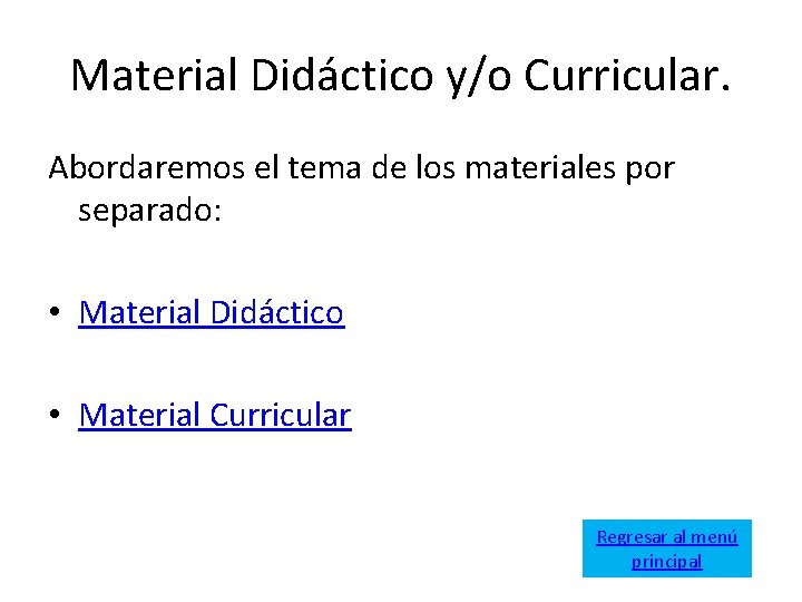 Material Didáctico y/o Curricular. Abordaremos el tema de los materiales por separado: • Material