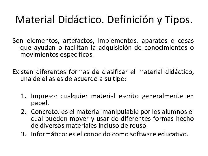 Material Didáctico. Definición y Tipos. Son elementos, artefactos, implementos, aparatos o cosas que ayudan