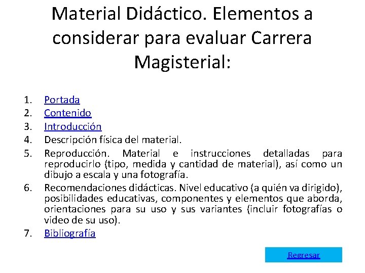 Material Didáctico. Elementos a considerar para evaluar Carrera Magisterial: 1. 2. 3. 4. 5.