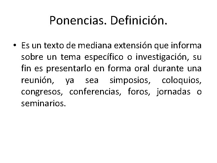 Ponencias. Definición. • Es un texto de mediana extensión que informa sobre un tema