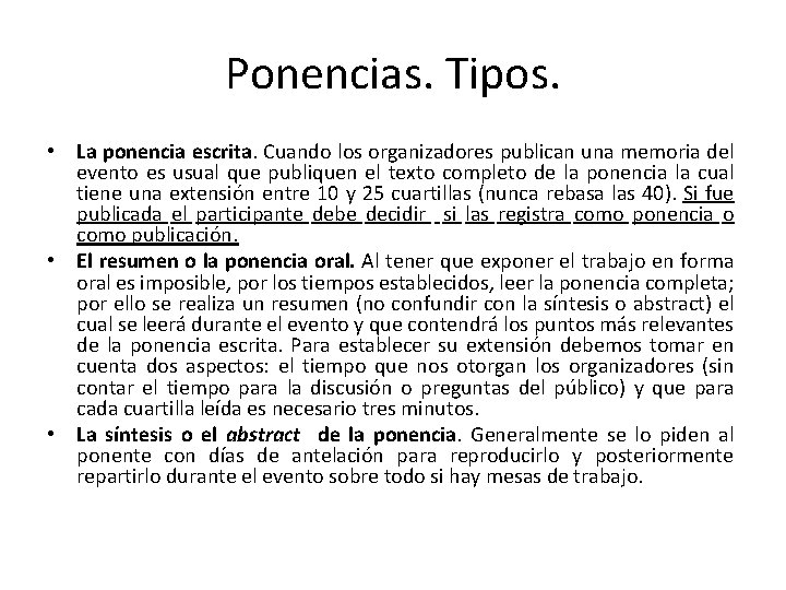 Ponencias. Tipos. • La ponencia escrita. Cuando los organizadores publican una memoria del evento