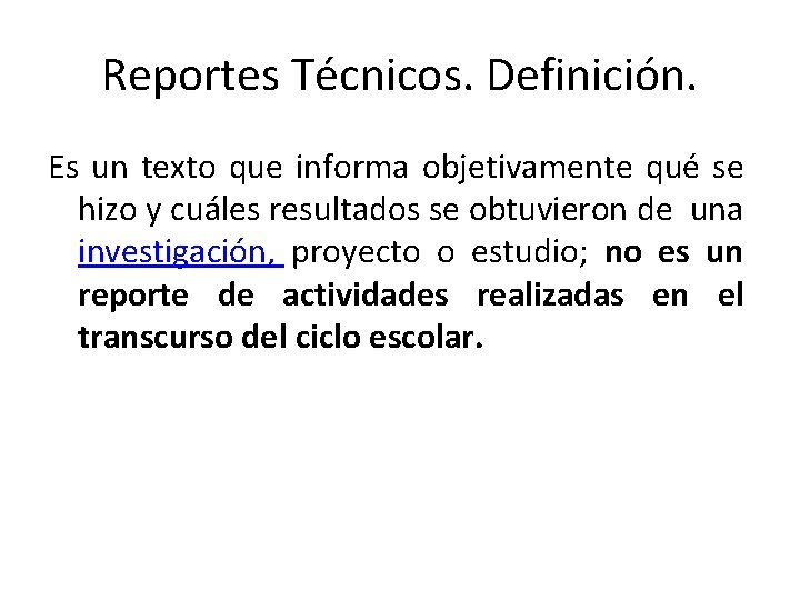 Reportes Técnicos. Definición. Es un texto que informa objetivamente qué se hizo y cuáles