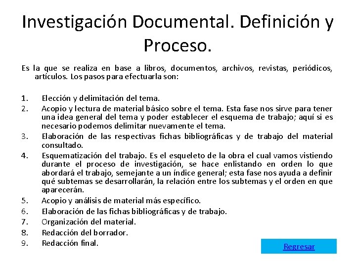 Investigación Documental. Definición y Proceso. Es la que se realiza en base a libros,