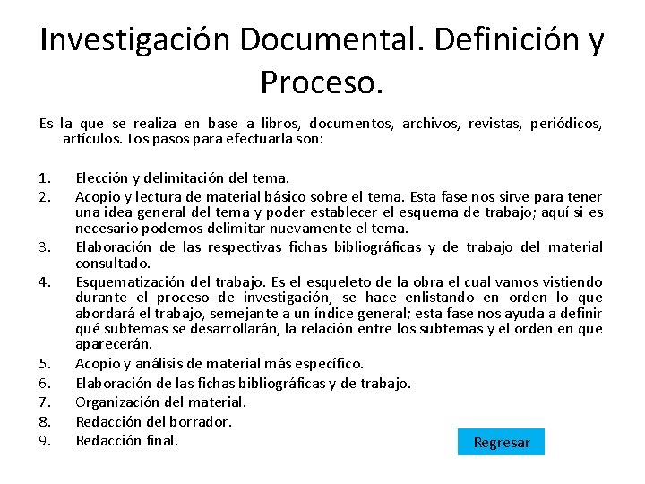 Investigación Documental. Definición y Proceso. Es la que se realiza en base a libros,