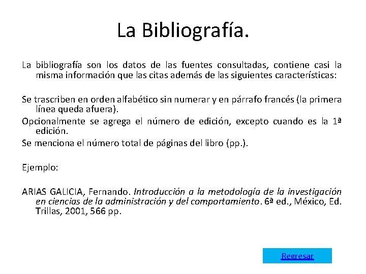 La Bibliografía. La bibliografía son los datos de las fuentes consultadas, contiene casi la