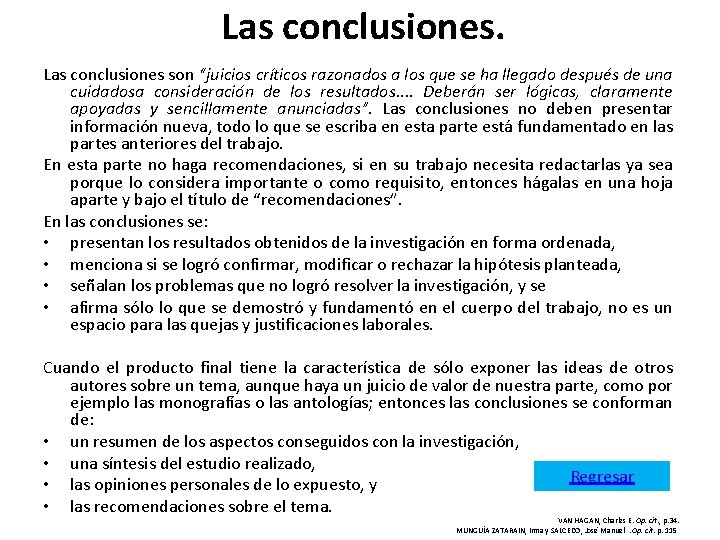 Las conclusiones son “juicios críticos razonados a los que se ha llegado después de