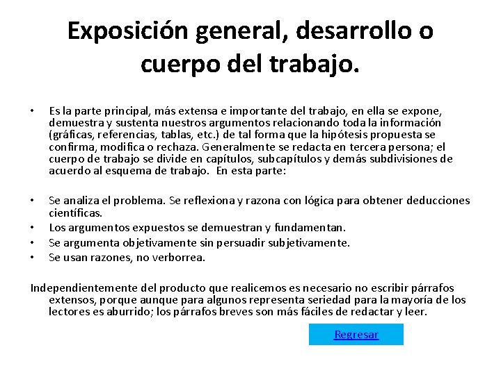 Exposición general, desarrollo o cuerpo del trabajo. • Es la parte principal, más extensa