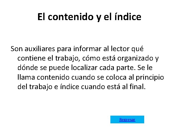 El contenido y el índice Son auxiliares para informar al lector qué contiene el