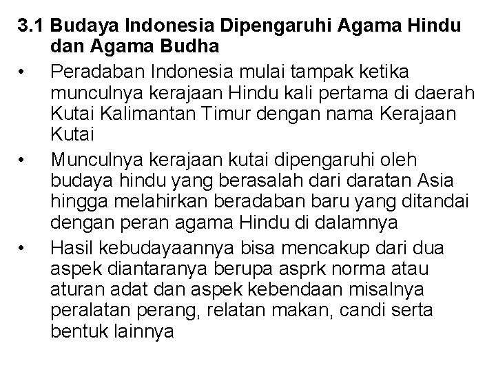 3. 1 Budaya Indonesia Dipengaruhi Agama Hindu dan Agama Budha • Peradaban Indonesia mulai