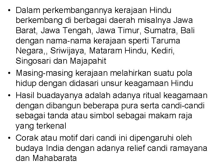  • Dalam perkembangannya kerajaan Hindu berkembang di berbagai daerah misalnya Jawa Barat, Jawa