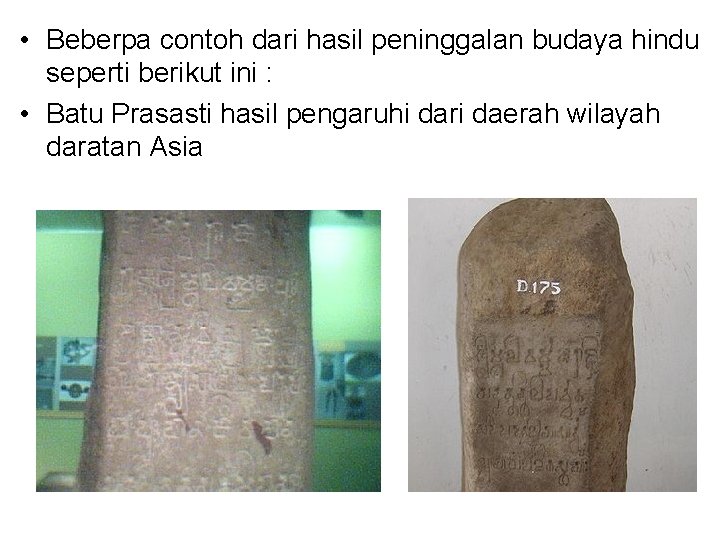  • Beberpa contoh dari hasil peninggalan budaya hindu seperti berikut ini : •