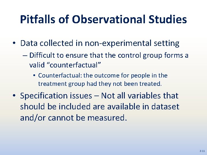 Pitfalls of Observational Studies • Data collected in non-experimental setting – Difficult to ensure