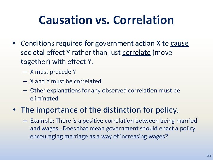 Causation vs. Correlation • Conditions required for government action X to cause societal effect