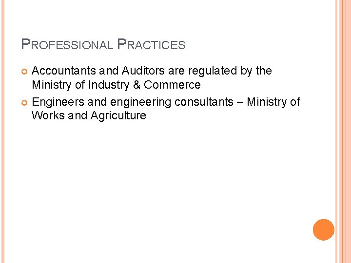 PROFESSIONAL PRACTICES Accountants and Auditors are regulated by the Ministry of Industry & Commerce