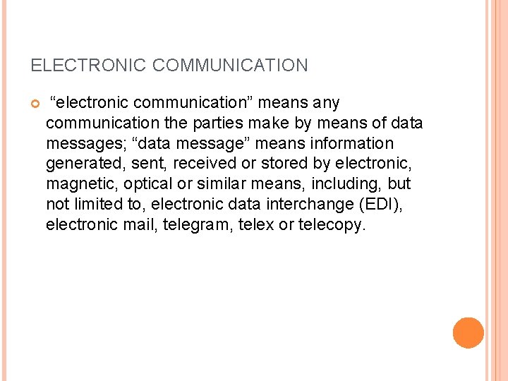 ELECTRONIC COMMUNICATION “electronic communication” means any communication the parties make by means of data