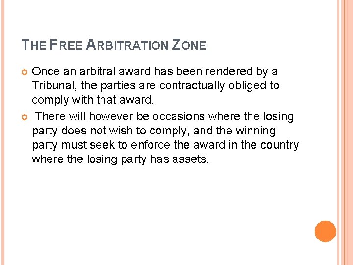 THE FREE ARBITRATION ZONE Once an arbitral award has been rendered by a Tribunal,