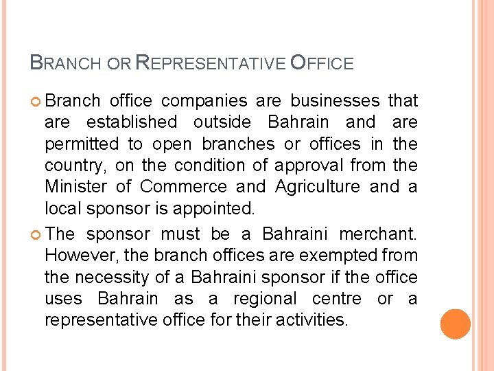 BRANCH OR REPRESENTATIVE OFFICE Branch office companies are businesses that are established outside Bahrain