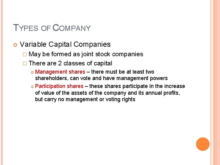 TYPES OF COMPANY Variable Capital Companies � May be formed as joint stock companies