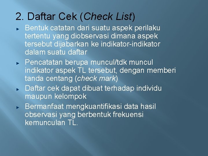 2. Daftar Cek (Check List) Bentuk catatan dari suatu aspek perilaku tertentu yang diobservasi