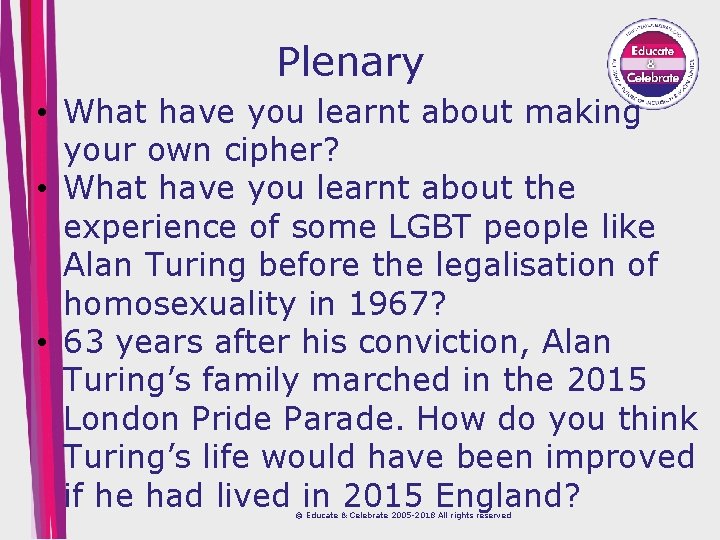 Plenary • What have you learnt about making your own cipher? • What have