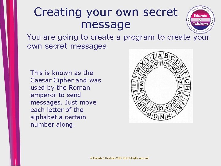 Creating your own secret message You are going to create a program to create