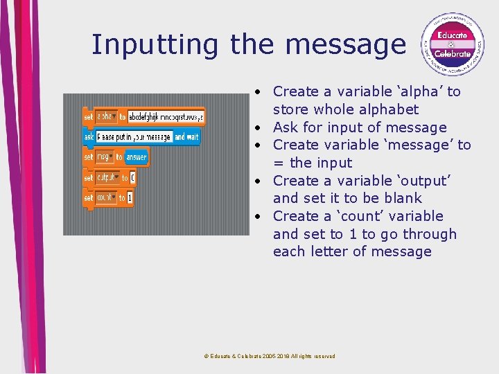 Inputting the message Create a variable ‘alpha’ to store whole alphabet Ask for input