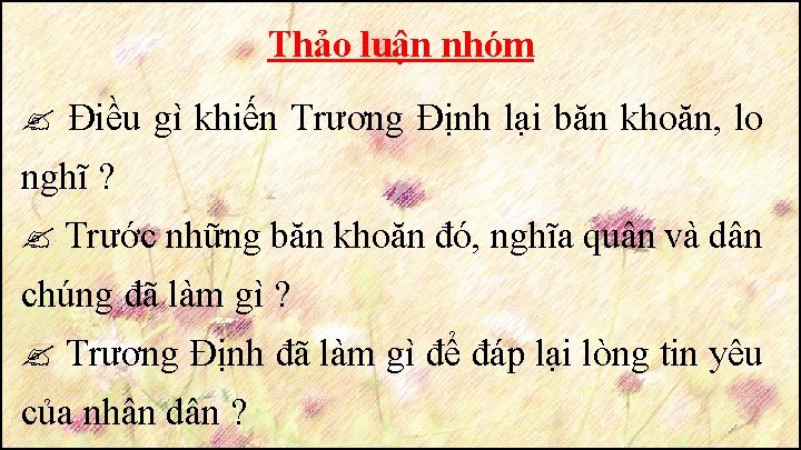 Thảo luận nhóm Điều gì khiến Trương Định lại băn khoăn, lo nghĩ ?