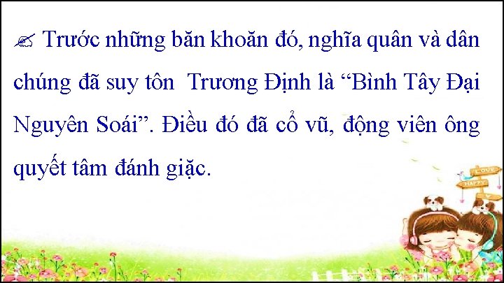  Trước những băn khoăn đó, nghĩa quân và dân chúng đã suy tôn