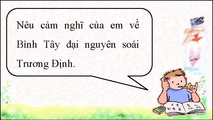 Nêu cảm nghĩ của em về Bình Tây đại nguyên soái Trương Định. 
