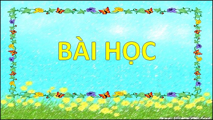 BÀI HỌC 