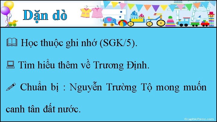 Dặn dò Học thuộc ghi nhớ (SGK/5). Tìm hiểu thêm về Trương Định. Chuẩn