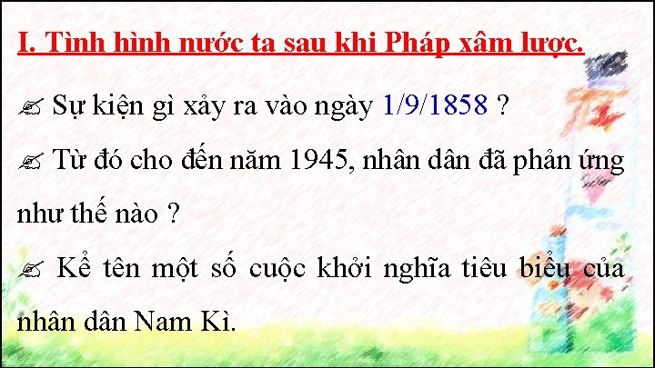 I. Tình hình nước ta sau khi Pháp xâm lược. Sự kiện gì xảy