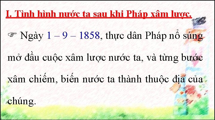 I. Tình hình nước ta sau khi Pháp xâm lược. Ngày 1 – 9