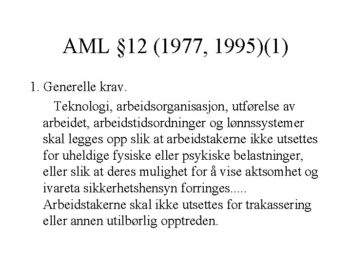 AML § 12 (1977, 1995)(1) 1. Generelle krav. Teknologi, arbeidsorganisasjon, utførelse av arbeidet, arbeidstidsordninger