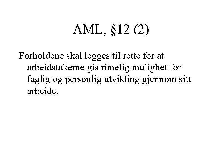 AML, § 12 (2) Forholdene skal legges til rette for at arbeidstakerne gis rimelig