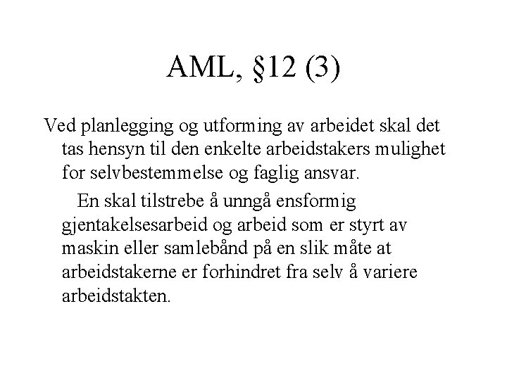 AML, § 12 (3) Ved planlegging og utforming av arbeidet skal det tas hensyn