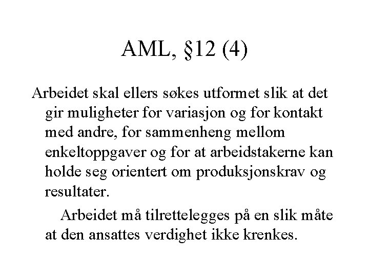 AML, § 12 (4) Arbeidet skal ellers søkes utformet slik at det gir muligheter