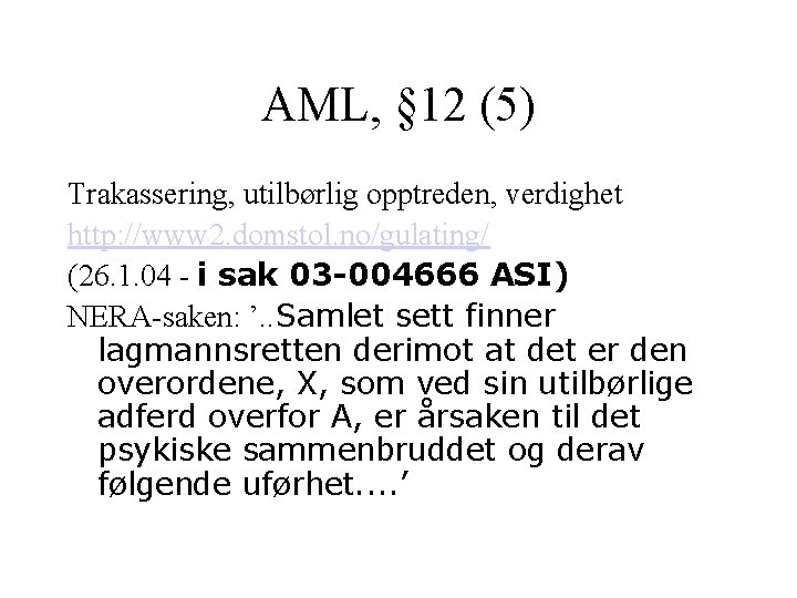 AML, § 12 (5) Trakassering, utilbørlig opptreden, verdighet http: //www 2. domstol. no/gulating/ (26.