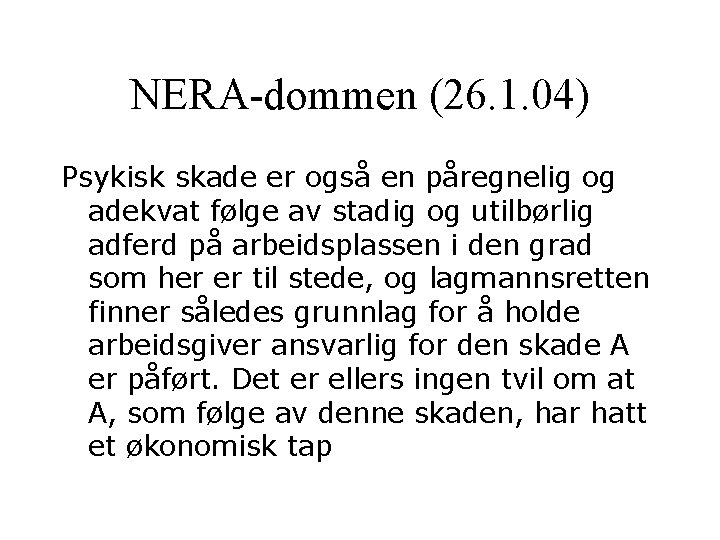 NERA-dommen (26. 1. 04) Psykisk skade er også en påregnelig og adekvat følge av