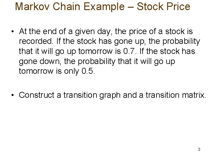Markov Chain Example – Stock Price • At the end of a given day,