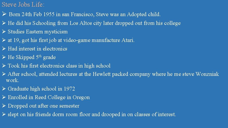 Steve Jobs Life: Ø Born 24 th Feb 1955 in san Francisco, Steve was