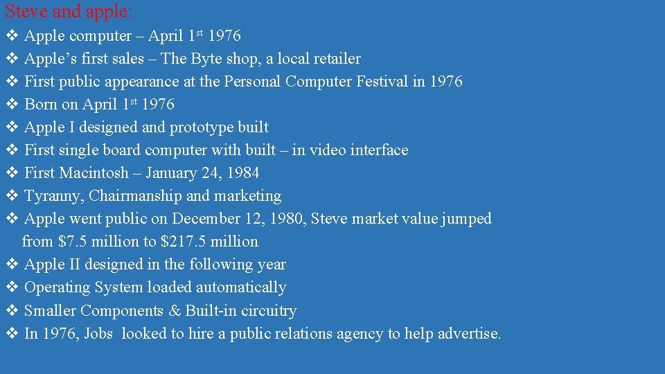 Steve and apple: v Apple computer – April 1 st 1976 v Apple’s first