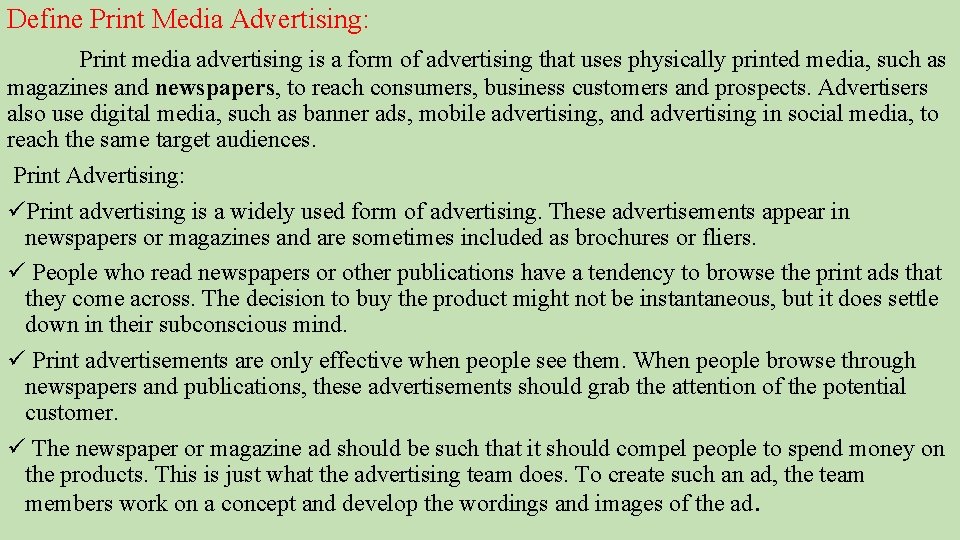 Define Print Media Advertising: Print media advertising is a form of advertising that uses