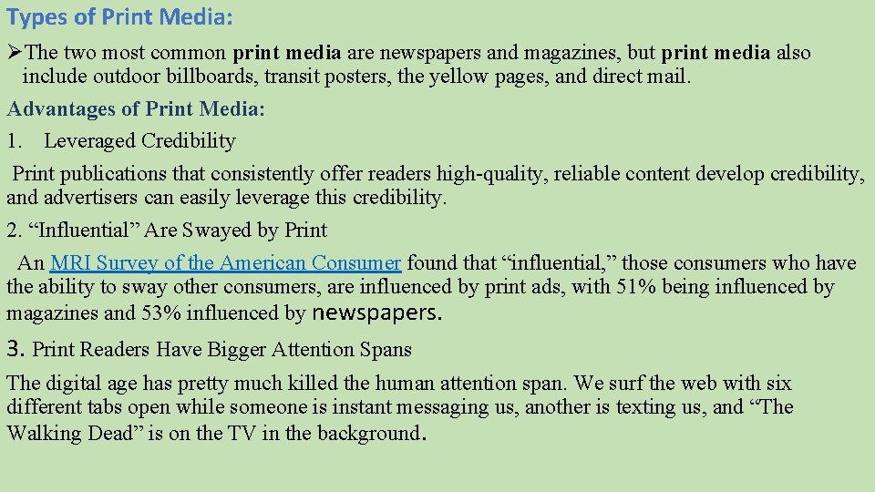 Types of Print Media: ØThe two most common print media are newspapers and magazines,