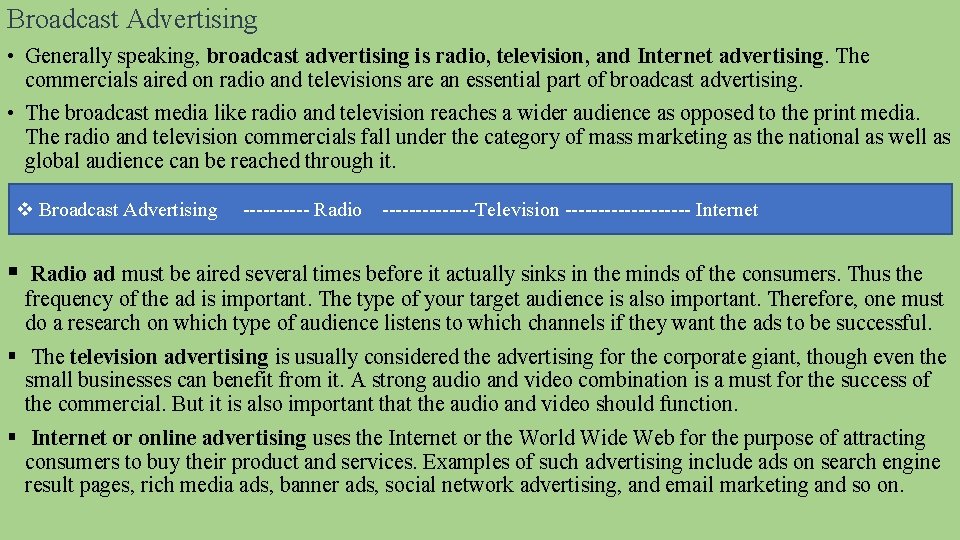 Broadcast Advertising • Generally speaking, broadcast advertising is radio, television, and Internet advertising. The