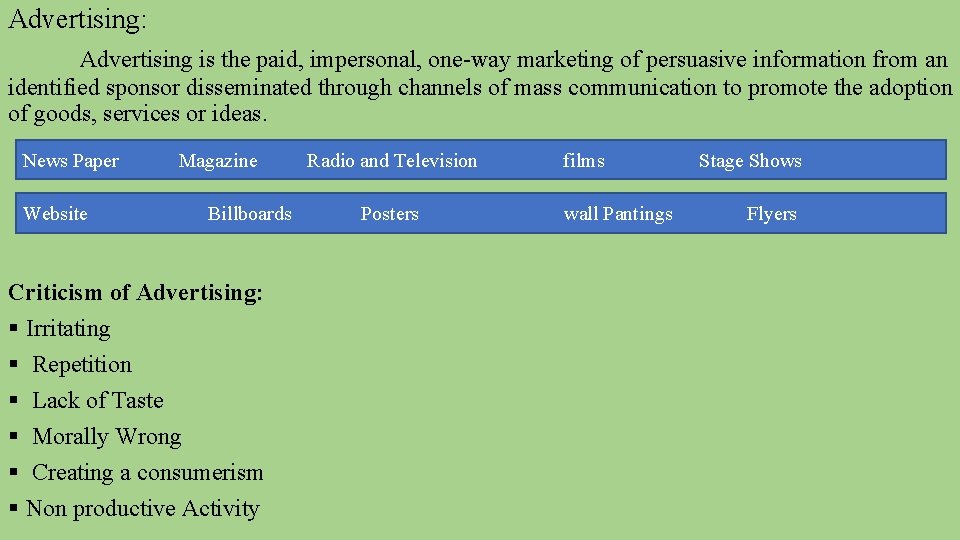 Advertising: Advertising is the paid, impersonal, one-way marketing of persuasive information from an identified