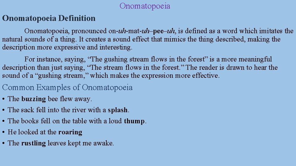 Onomatopoeia Definition Onomatopoeia, pronounced on-uh-mat-uh–pee–uh, is defined as a word which imitates the natural