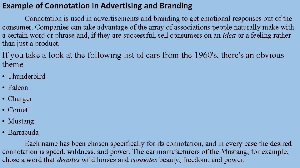 Example of Connotation in Advertising and Branding Connotation is used in advertisements and branding