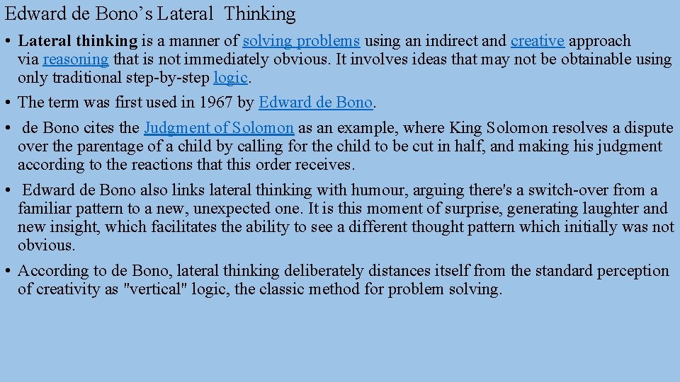 Edward de Bono’s Lateral Thinking • Lateral thinking is a manner of solving problems