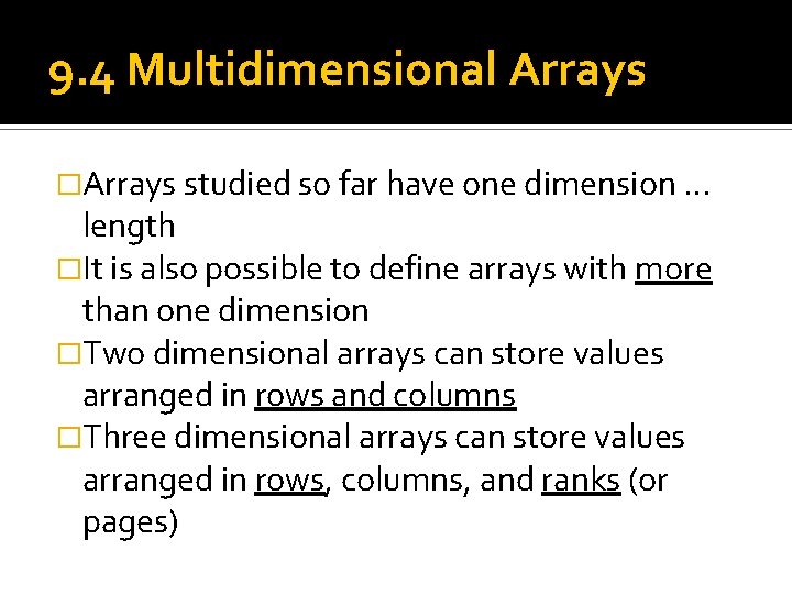 9. 4 Multidimensional Arrays �Arrays studied so far have one dimension … length �It 9. 4 Multidimensional Arrays �Arrays studied so far have one dimension … length �It